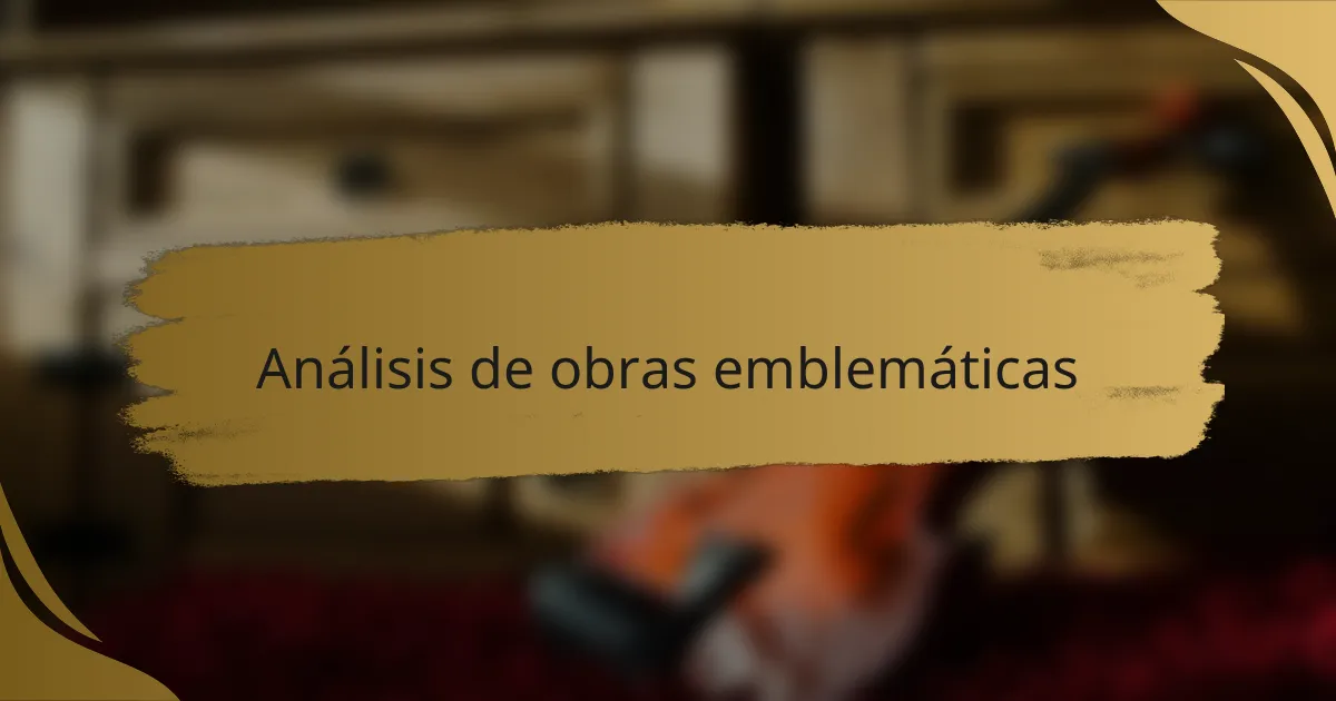 Análisis de obras emblemáticas