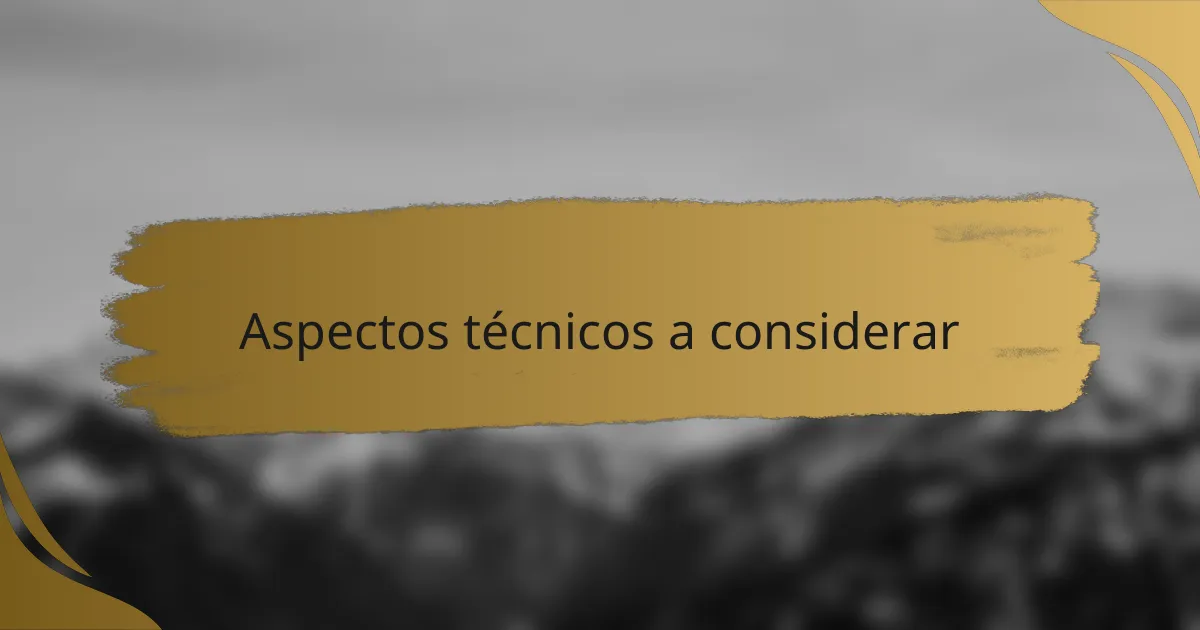 Aspectos técnicos a considerar