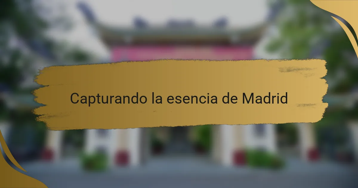 Capturando la esencia de Madrid