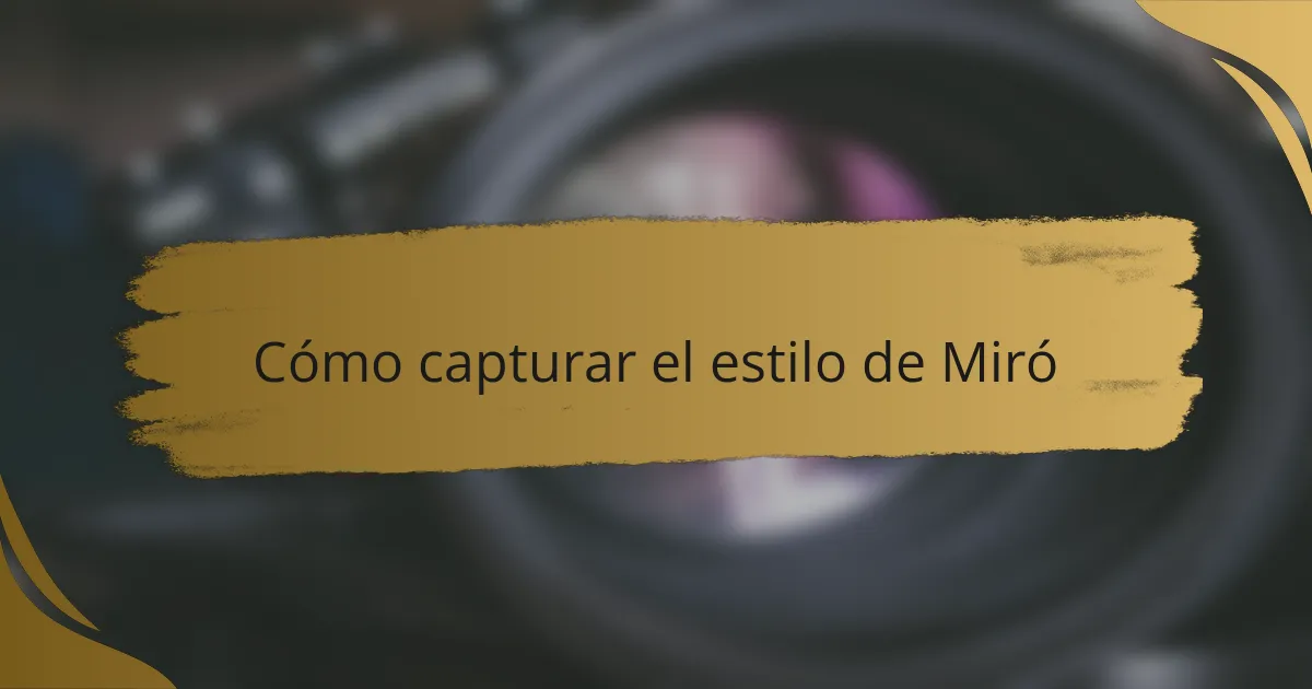 Cómo capturar el estilo de Miró
