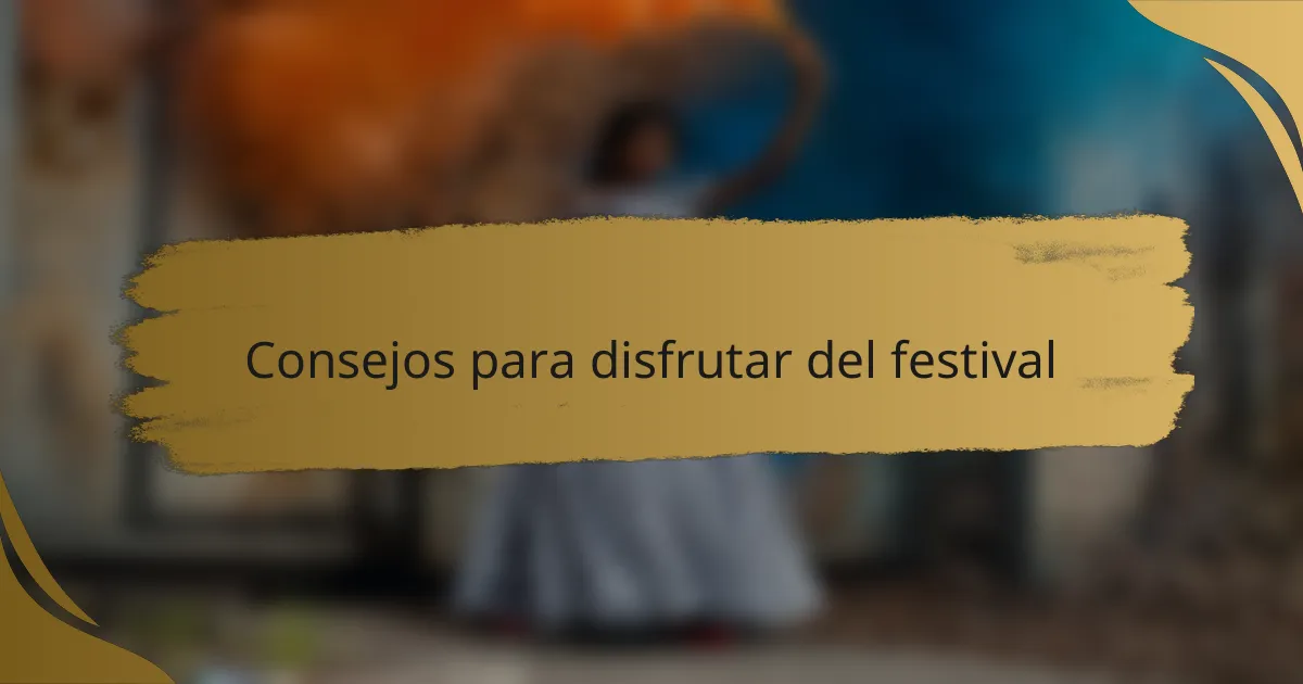 Consejos para disfrutar del festival