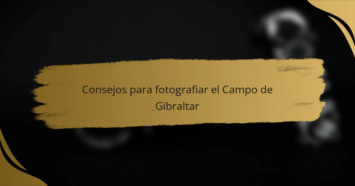 Consejos para fotografiar el Campo de Gibraltar