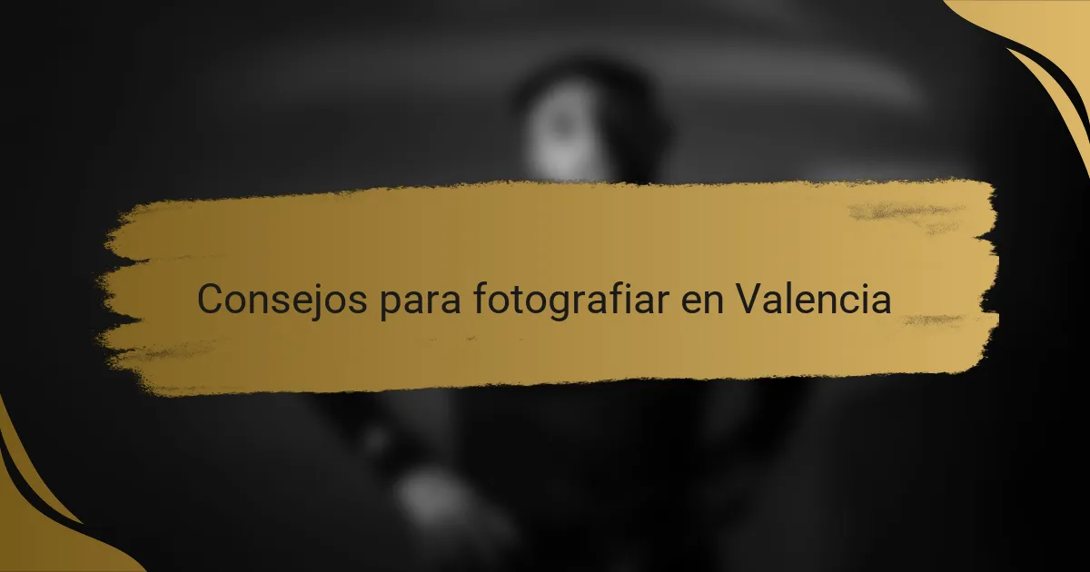 Consejos para fotografiar en Valencia