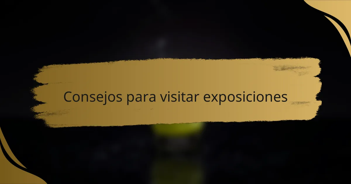 Consejos para visitar exposiciones