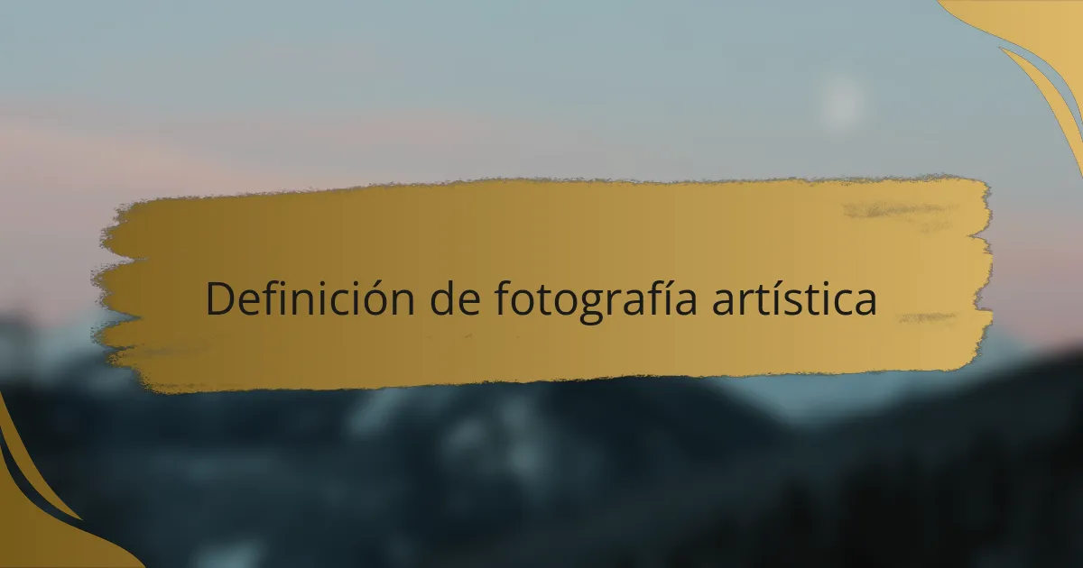 Definición de fotografía artística