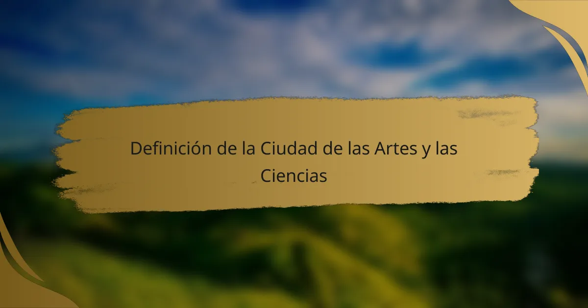Definición de la Ciudad de las Artes y las Ciencias