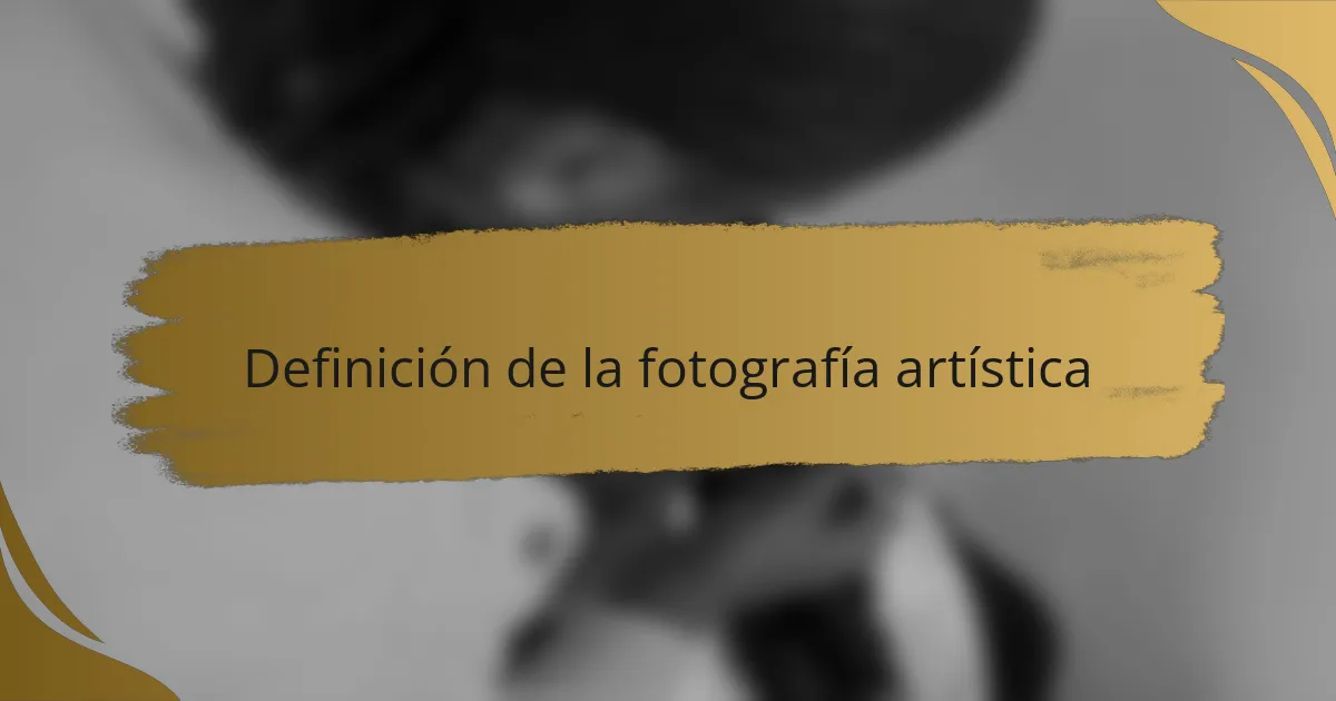 Definición de la fotografía artística