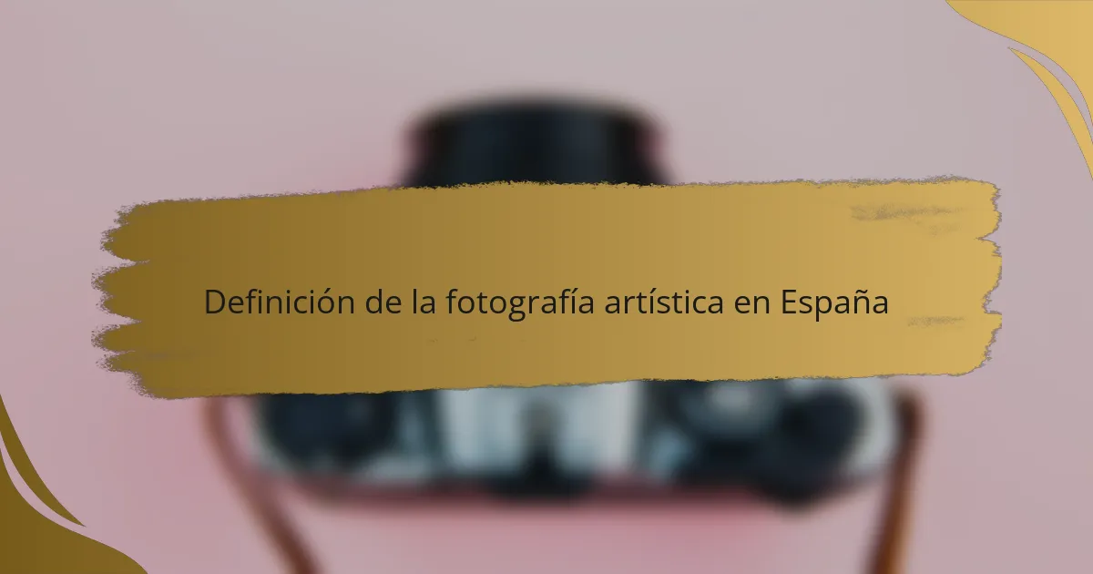 Definición de la fotografía artística en España