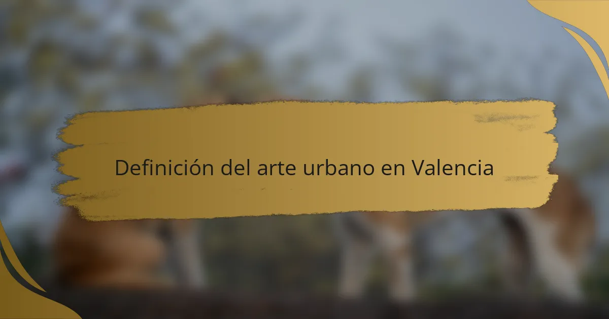 Definición del arte urbano en Valencia