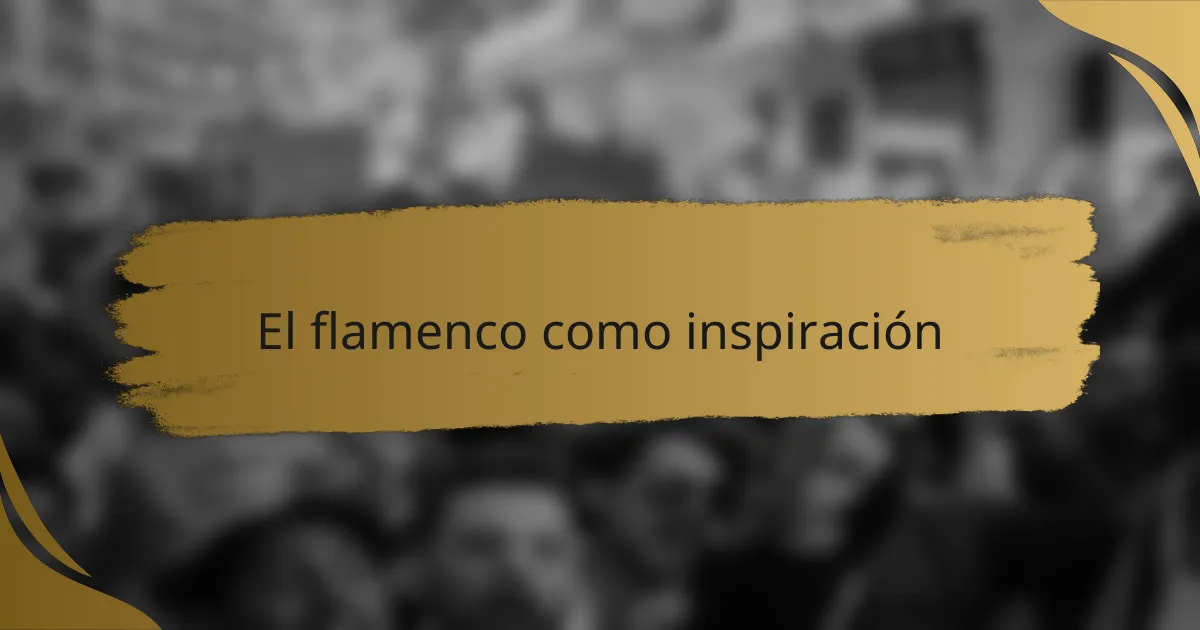 El flamenco como inspiración