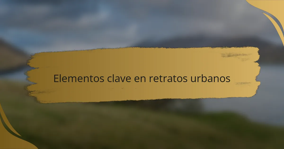 Elementos clave en retratos urbanos