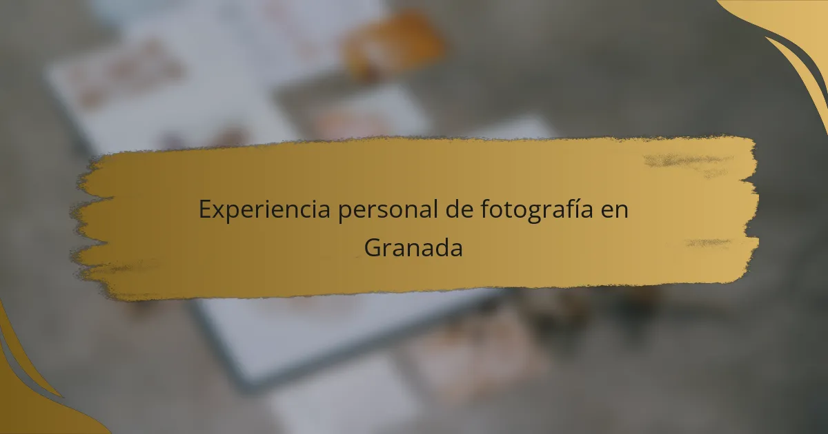 Experiencia personal de fotografía en Granada