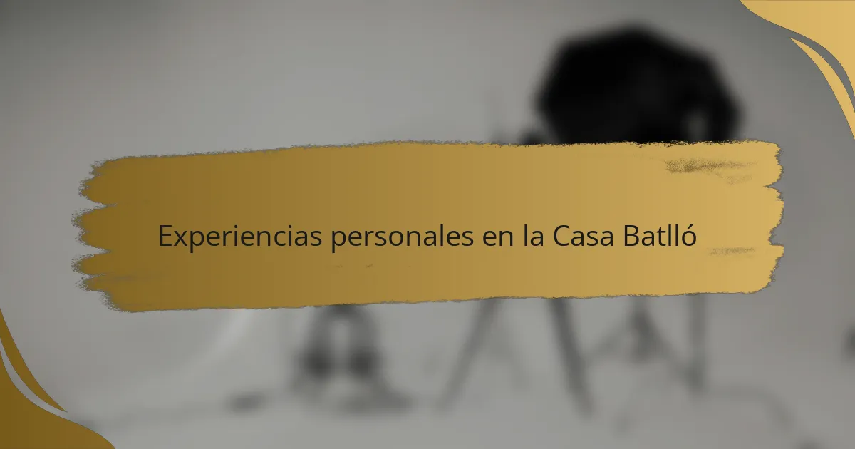 Experiencias personales en la Casa Batlló