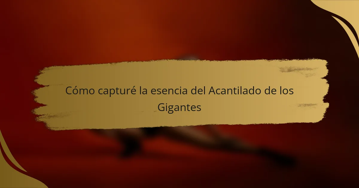 Cómo capturé la esencia del Acantilado de los Gigantes