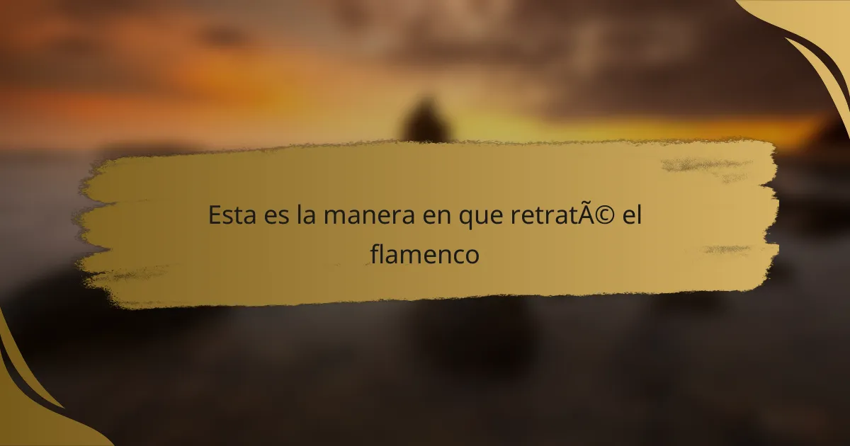 Esta es la manera en que retraté el flamenco