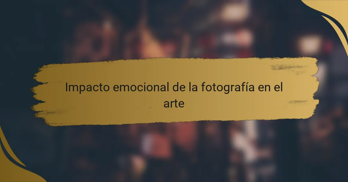 Impacto emocional de la fotografía en el arte