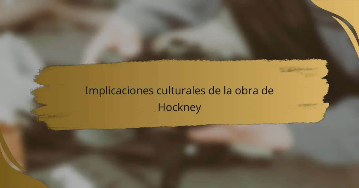 Implicaciones culturales de la obra de Hockney
