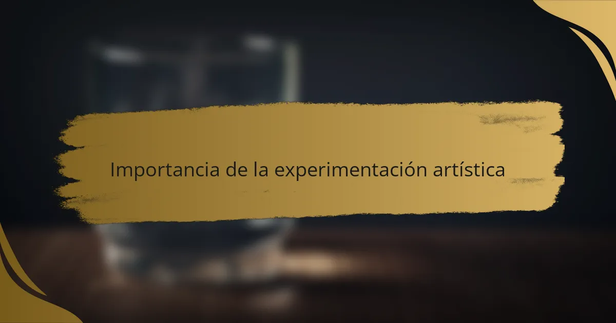Importancia de la experimentación artística