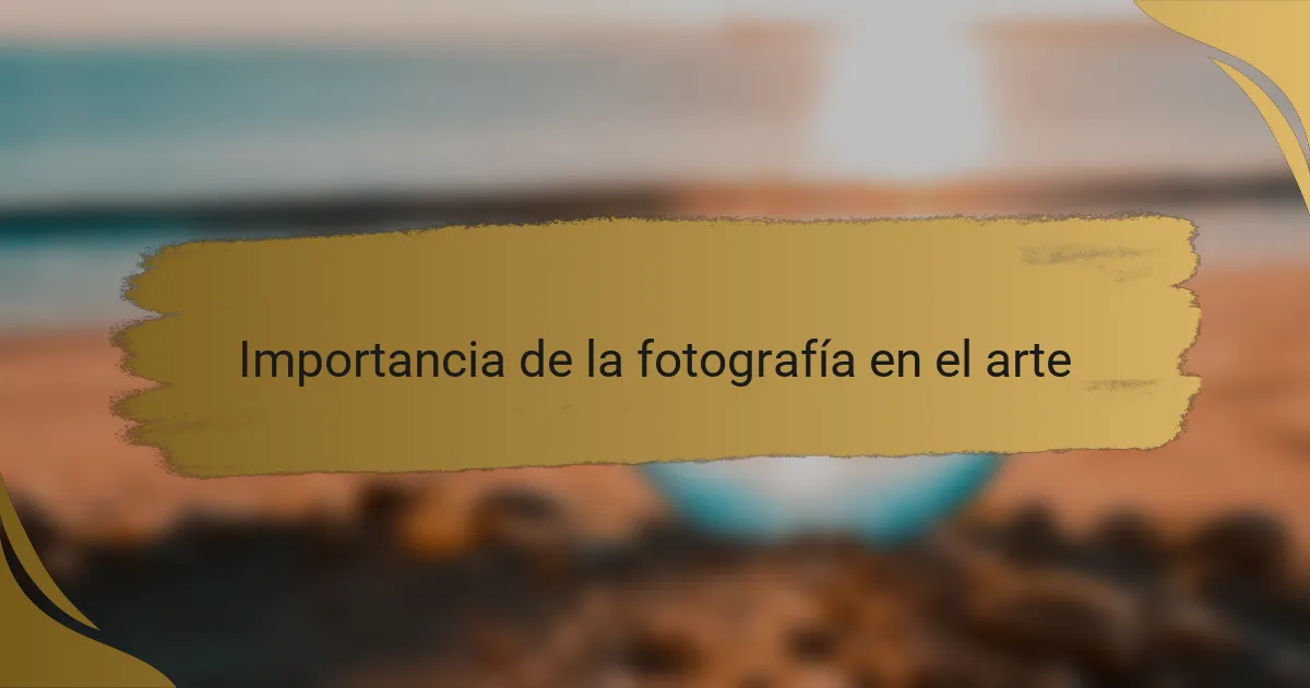 Importancia de la fotografía en el arte