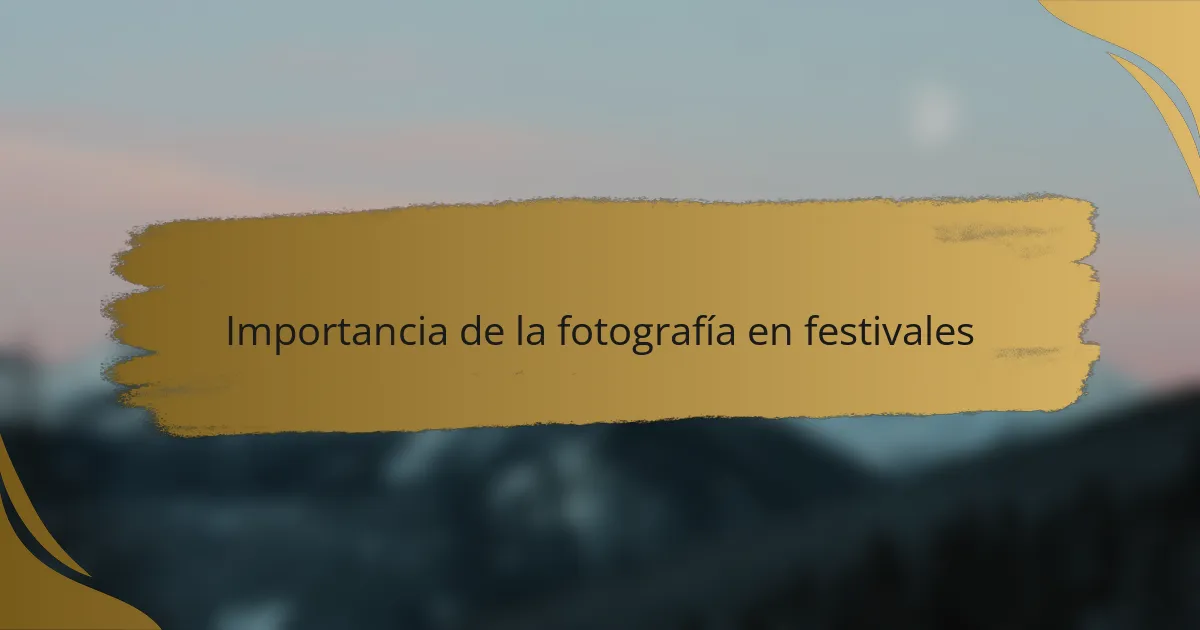 Importancia de la fotografía en festivales