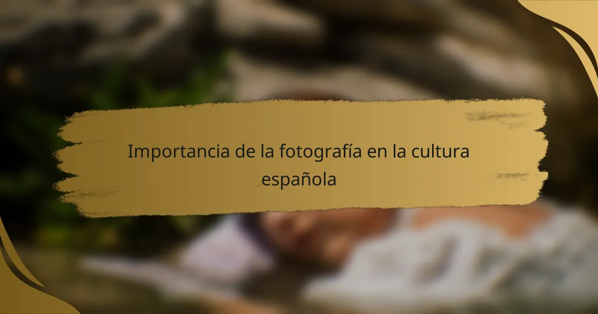 Importancia de la fotografía en la cultura española