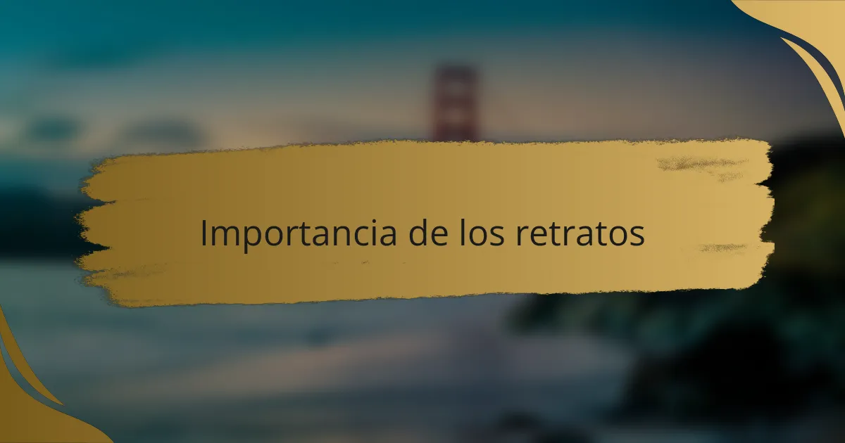 Importancia de los retratos