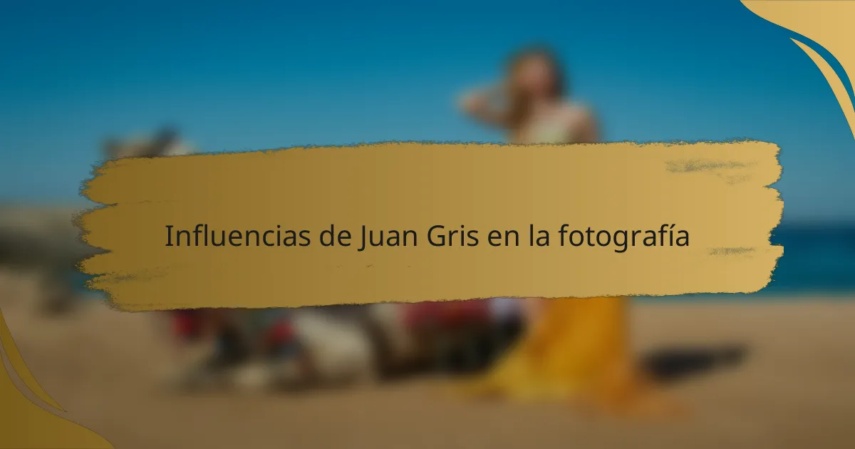 Influencias de Juan Gris en la fotografía