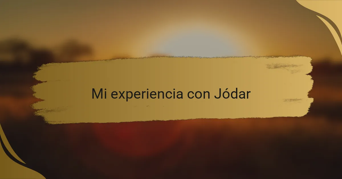 Mi experiencia con Jódar