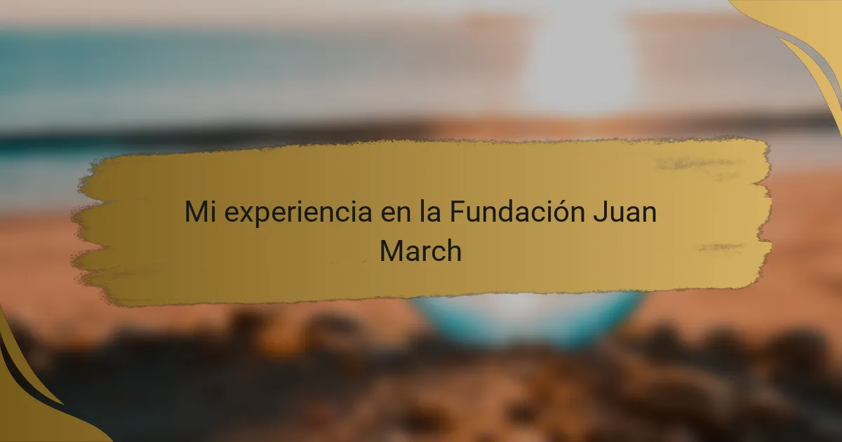 Mi experiencia en la Fundación Juan March
