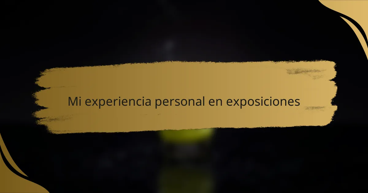 Mi experiencia personal en exposiciones
