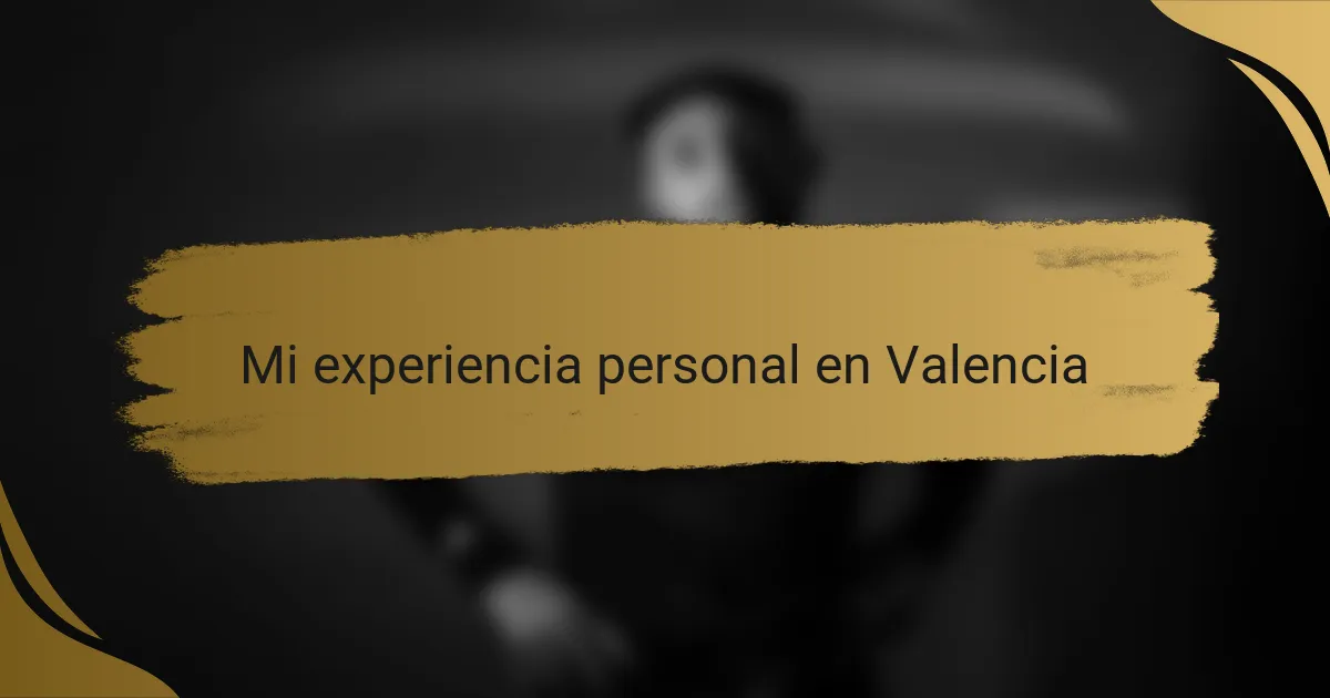 Mi experiencia personal en Valencia