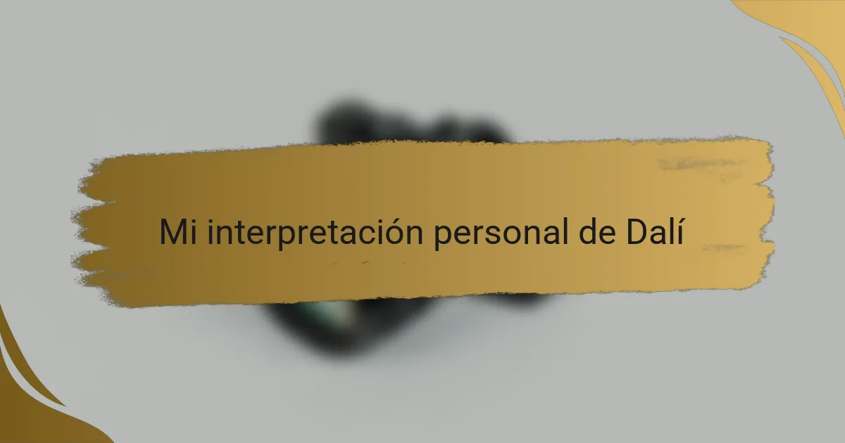 Mi interpretación personal de Dalí