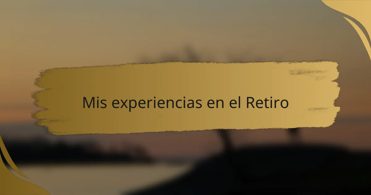 Mis experiencias en el Retiro