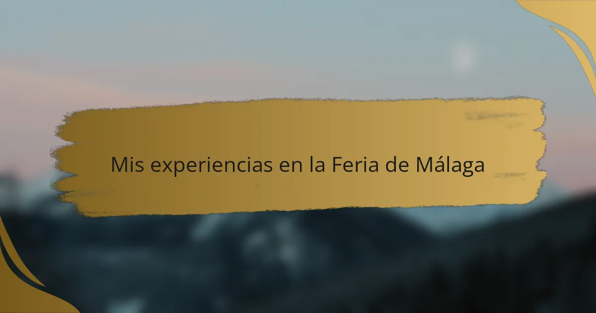 Mis experiencias en la Feria de Málaga