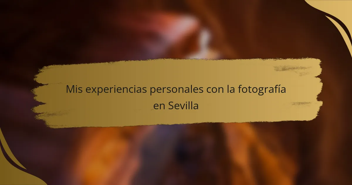 Mis experiencias personales con la fotografía en Sevilla