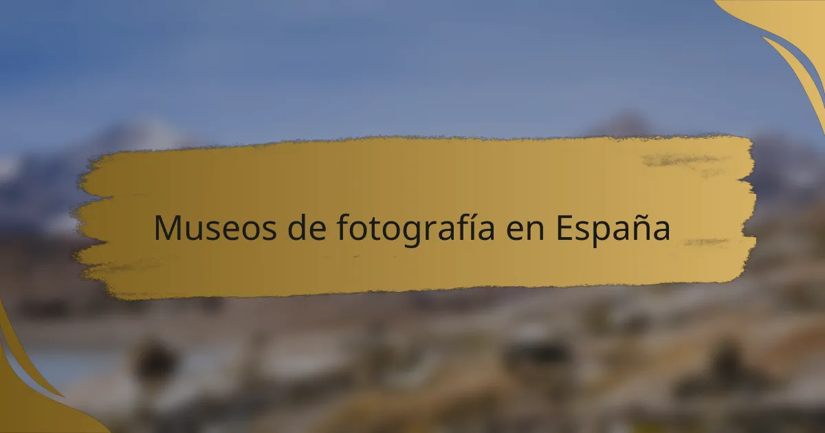 Museos de fotografía en España