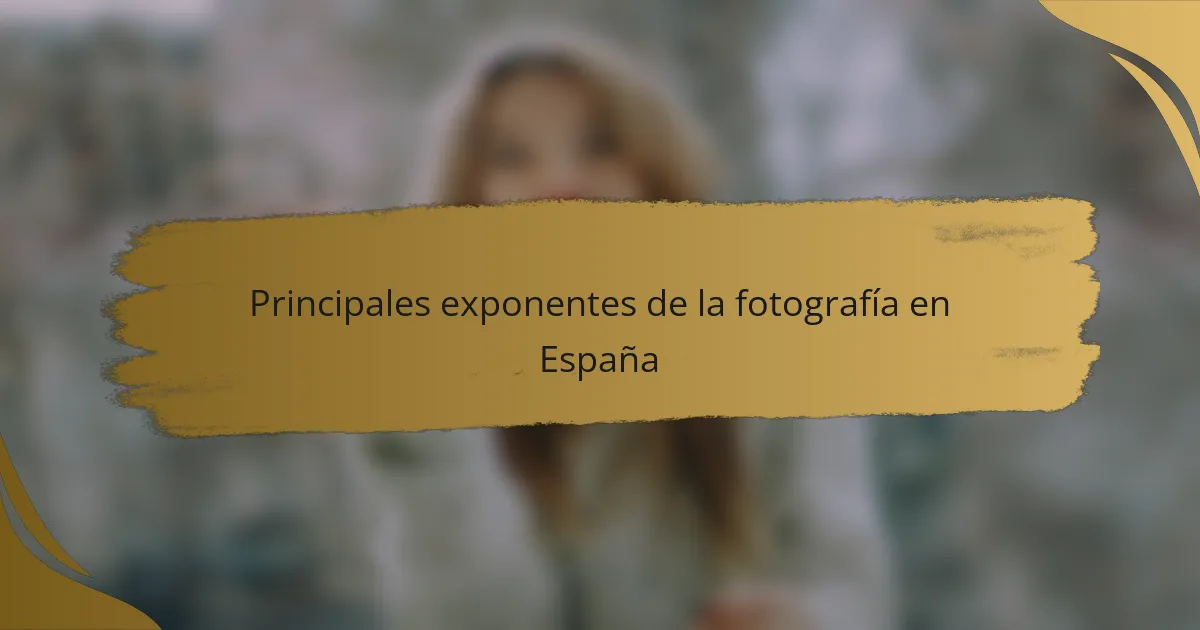 Principales exponentes de la fotografía en España
