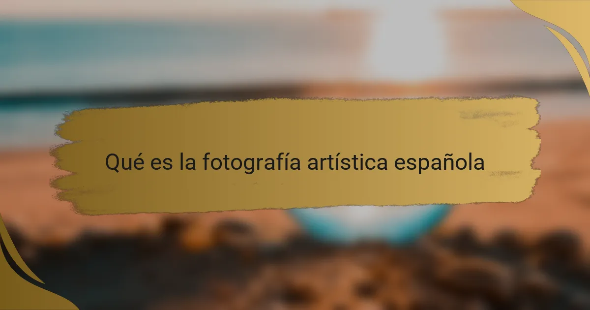 Qué es la fotografía artística española