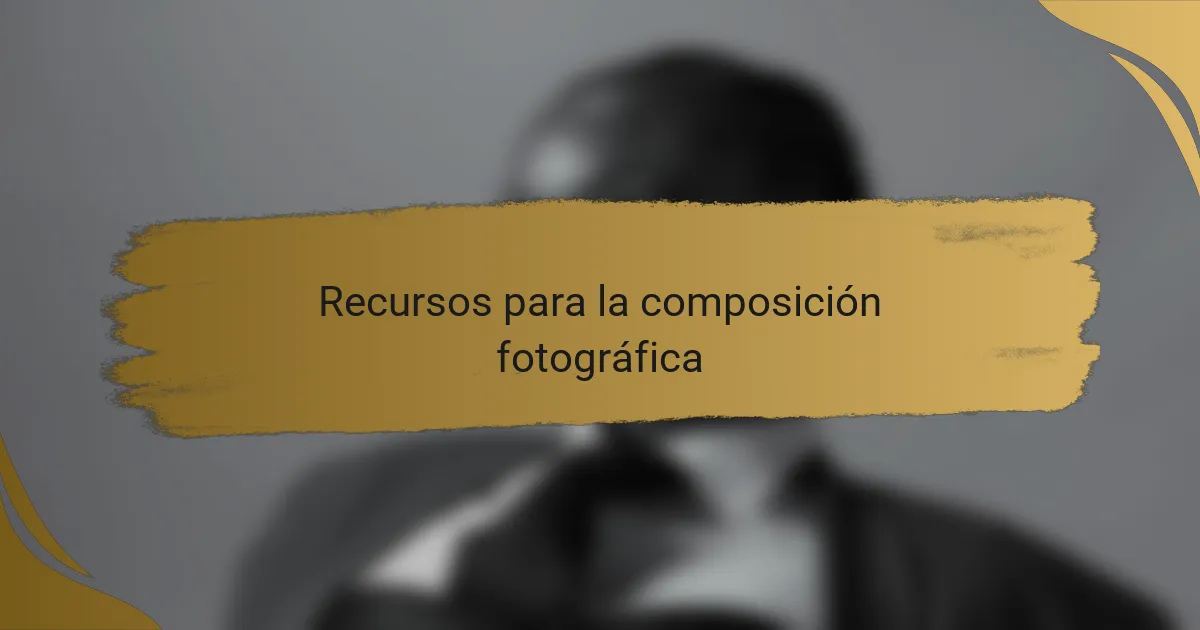Recursos para la composición fotográfica