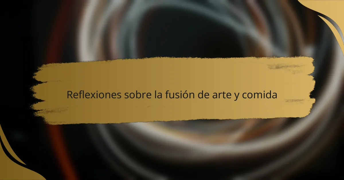 Reflexiones sobre la fusión de arte y comida