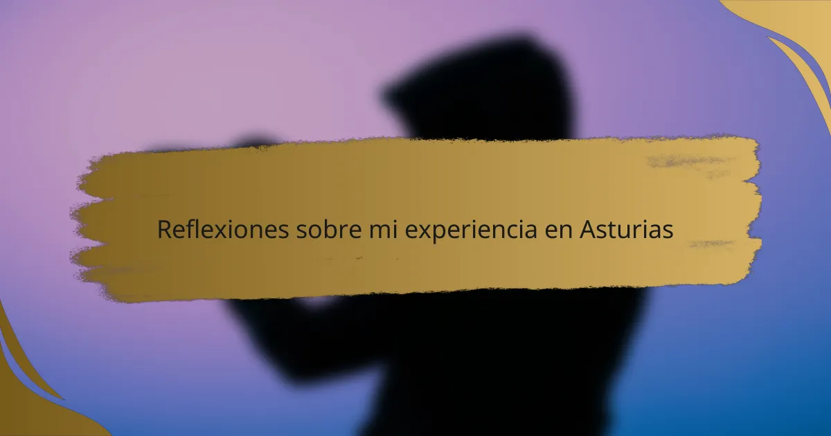 Reflexiones sobre mi experiencia en Asturias