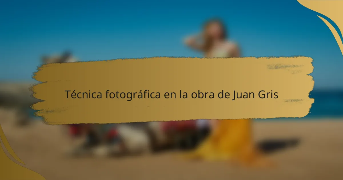 Técnica fotográfica en la obra de Juan Gris