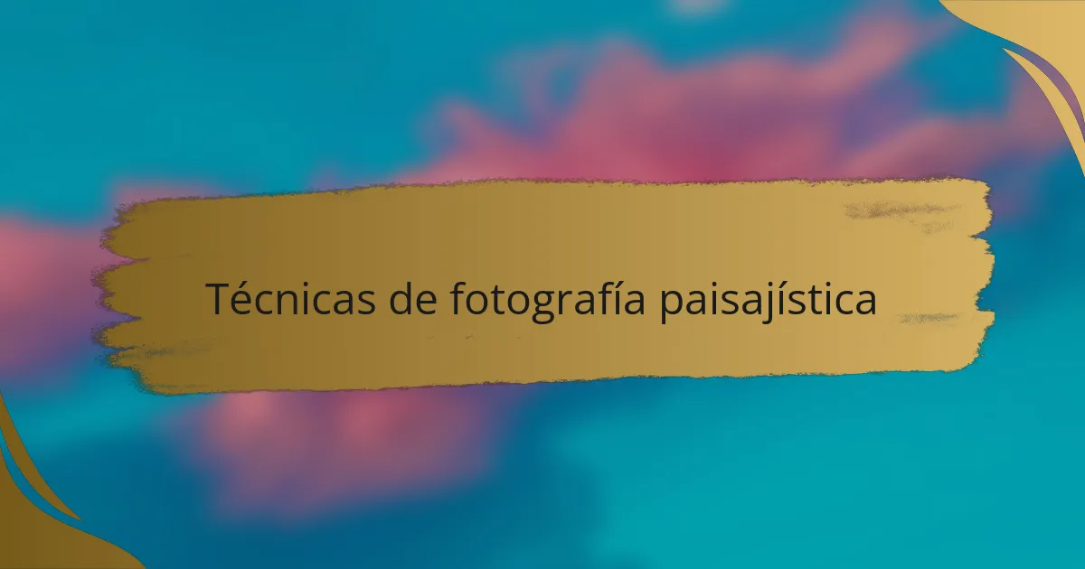 Técnicas de fotografía paisajística