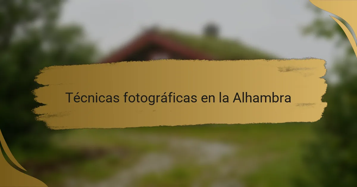 Técnicas fotográficas en la Alhambra