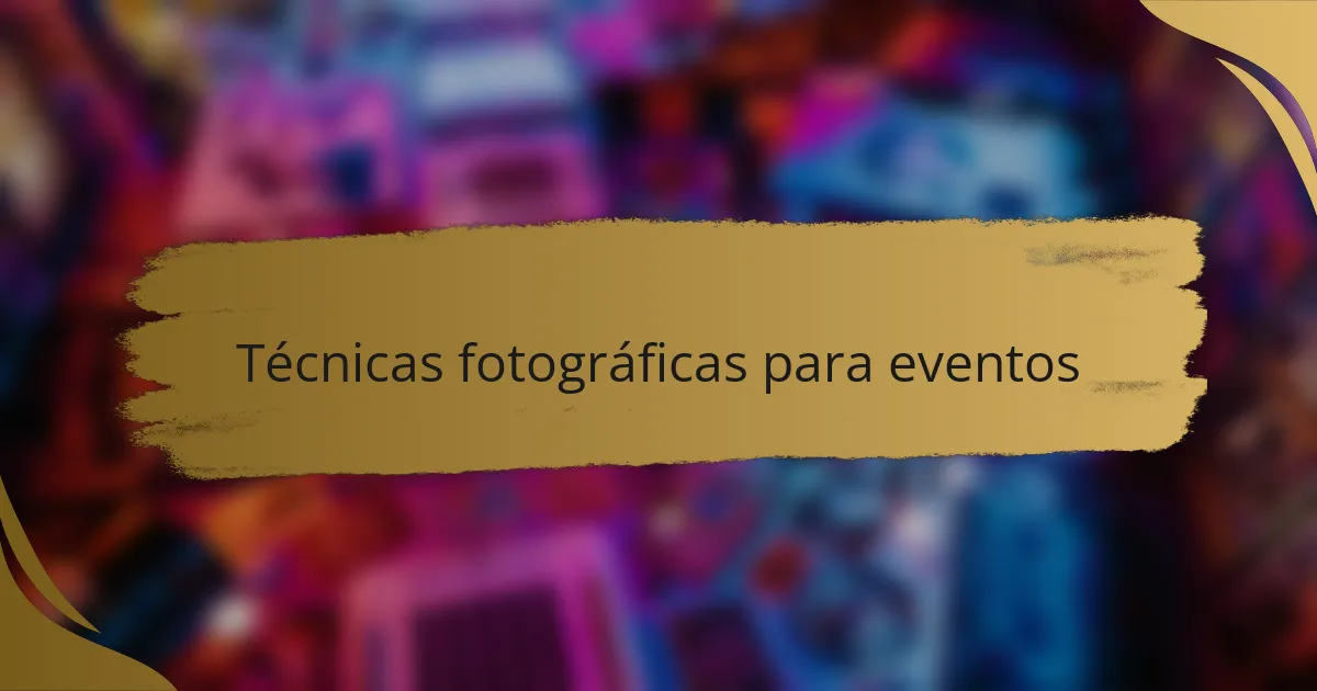 Técnicas fotográficas para eventos