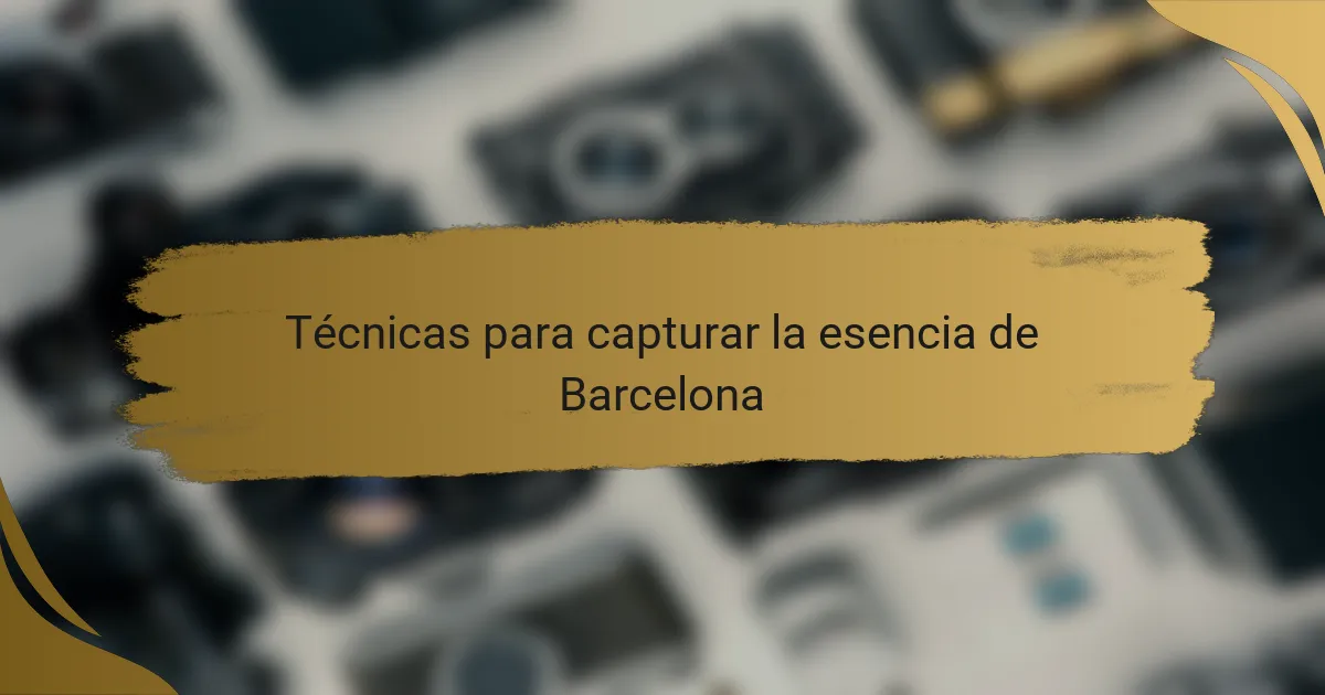 Técnicas para capturar la esencia de Barcelona