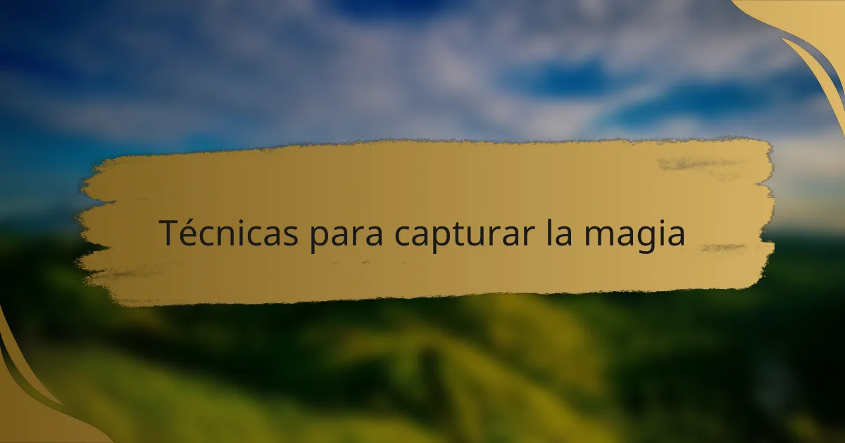 Técnicas para capturar la magia