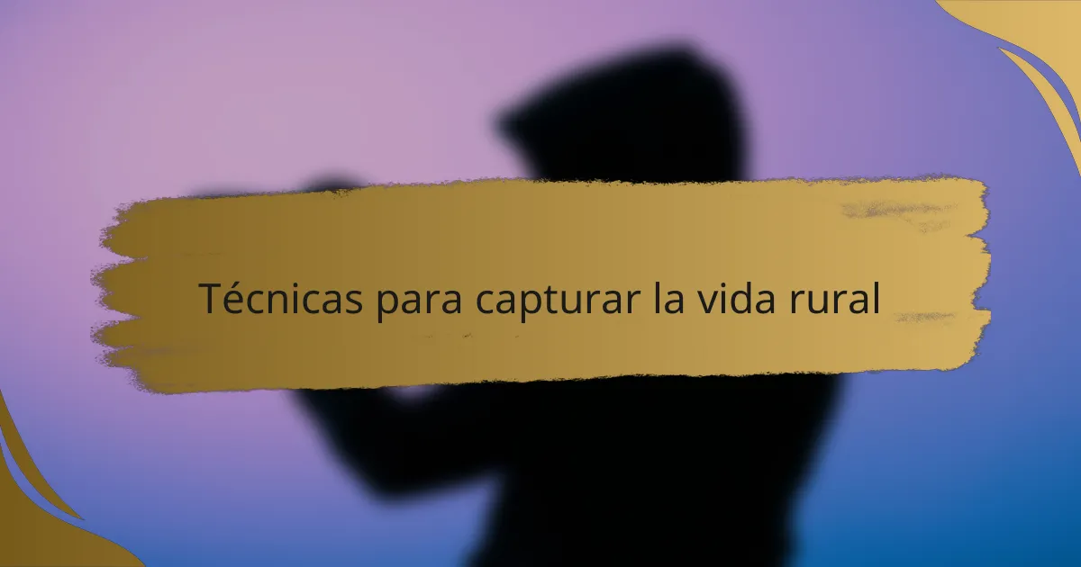 Técnicas para capturar la vida rural