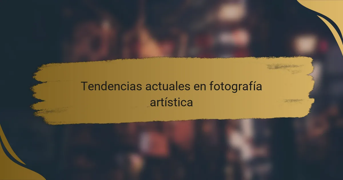 Tendencias actuales en fotografía artística
